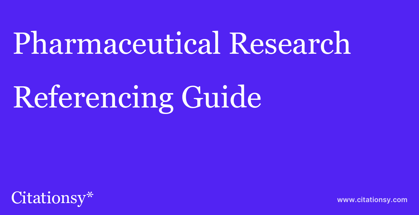 cite Pharmaceutical Research  — Referencing Guide